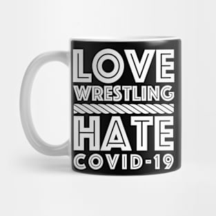 Love Wrestling - Hate COVID-19 Mug